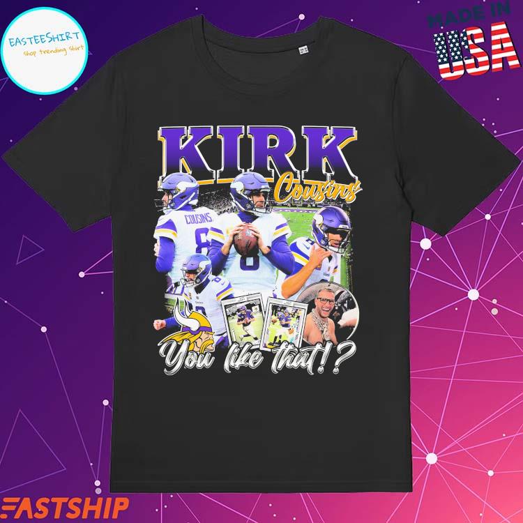 Official minnesota vikings #8 kirk cousins you like that Shirt