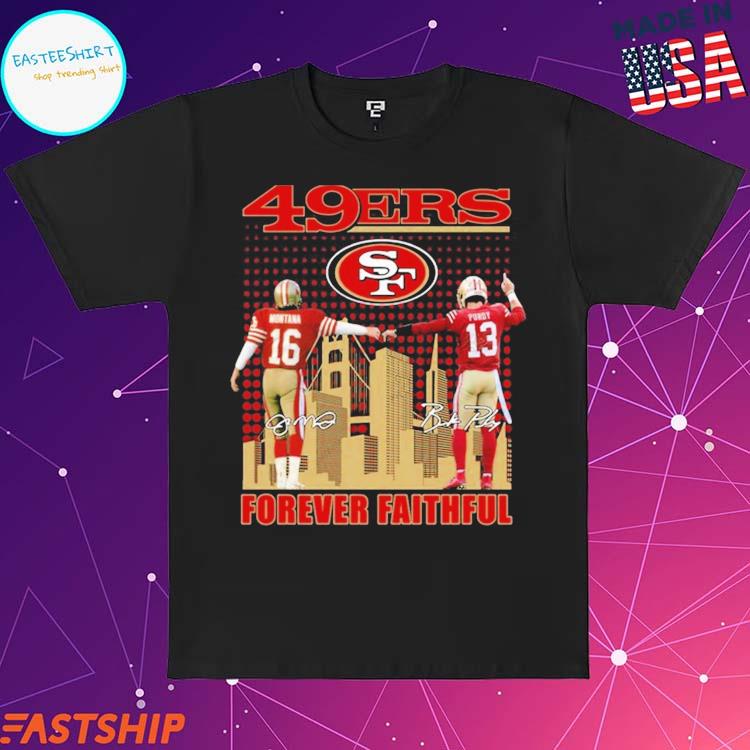 San Francisco 49ers forever faithful shirt, hoodie, longsleeve tee