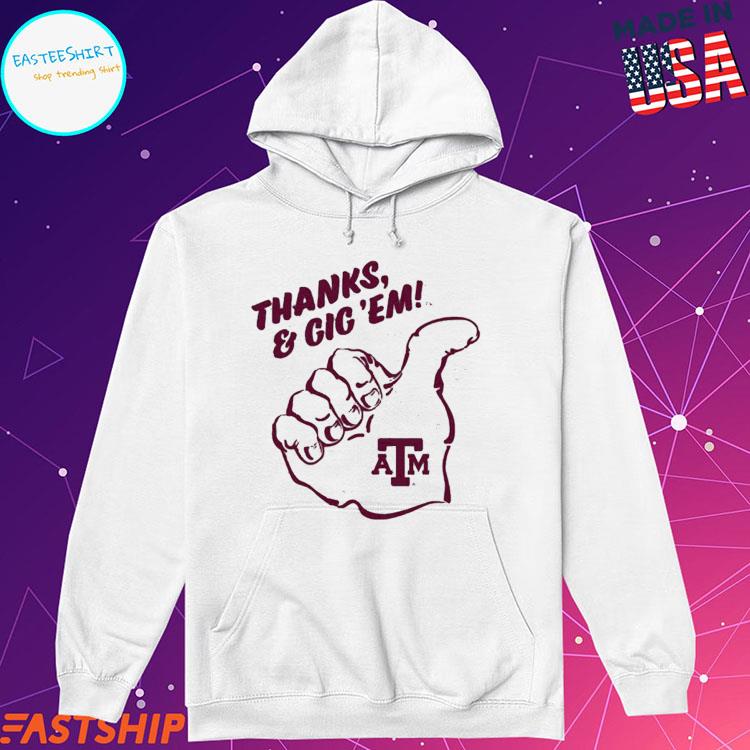 Official thanks and gig 'em Texas a&m T-shirts, hoodie, tank top, sweater  and long sleeve t-shirt
