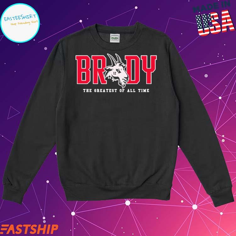 Tom Brady Goat Greatest Of All Time Shirt, hoodie, sweater, long