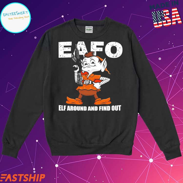 Official browns Eafo Elf Around And Find Out T-Shirts, hoodie