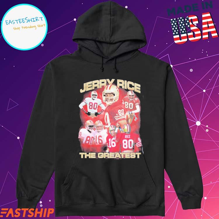 Jerry Rice The Greatest San Francisco 49ers T-shirt,Sweater, Hoodie, And Long  Sleeved, Ladies, Tank Top