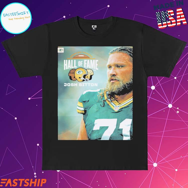 Official josh Sitton Takes His Place In The Green Bay Packers NFL Hall Of  Fame Go Pack Go T-shirts, hoodie, tank top, sweater and long sleeve t-shirt