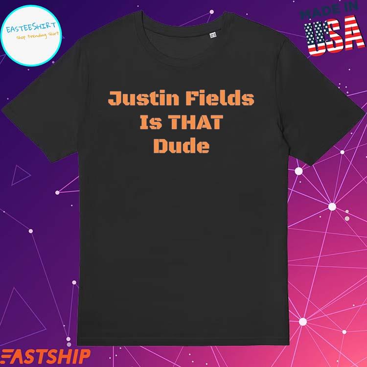 Official justin Fields Is That Dude T-shirts, hoodie, tank top, sweater and  long sleeve t-shirt