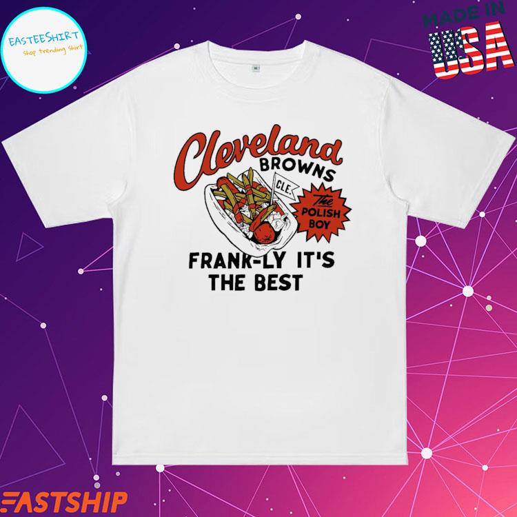 Official nFL x Flavortown Cleveland Browns Polish Boy Frank-Ly It's The  Best T-Shirts, hoodie, tank top, sweater and long sleeve t-shirt