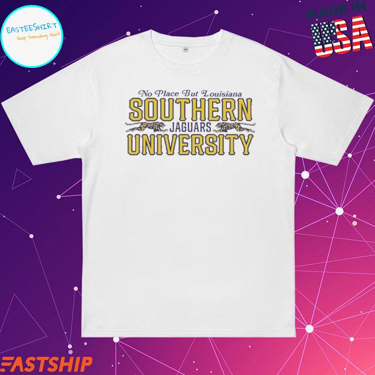 No Place But Louisiana Southern University Jaguars Tee, Custom prints  store