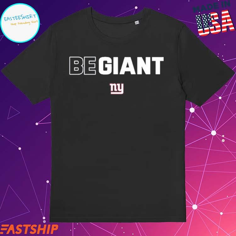 Official new York Giants Be Giant Shirt,Sweater, Hoodie, And Long Sleeved,  Ladies, Tank Top