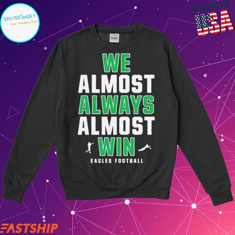 We Almost Always Almost Win Hooded Sweatshirt