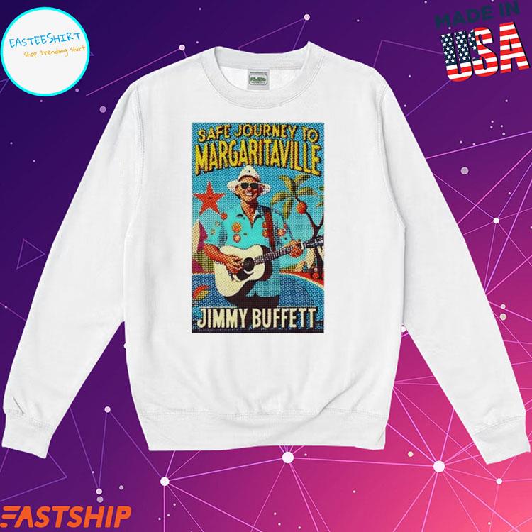 Safe Journey To Margaritaville Jimmy Buffett T Shirt, hoodie, sweater, long  sleeve and tank top