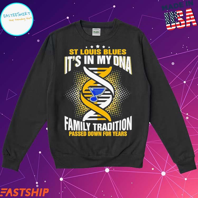 St Louis Blues It's In My Dna Family Tradition Passed Down For Years shirt,  hoodie, sweater, long sleeve and tank top
