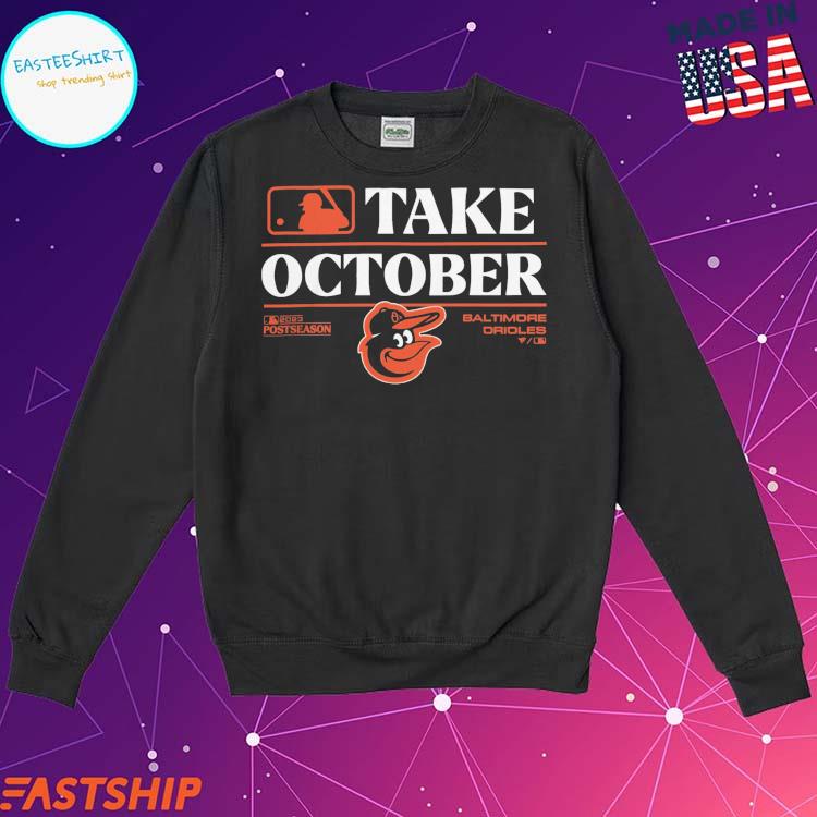 Orioles Take October Shirt Baltimore Orioles Take October 2023