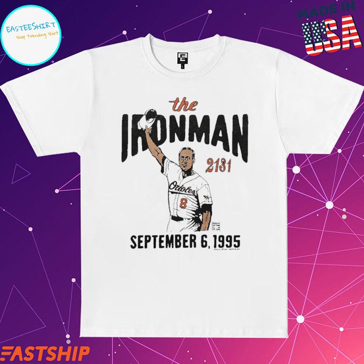 Official the Iron Man Cal Ripken 2131 Baltimore Orioles T-Shirt, hoodie,  tank top, sweater and long sleeve t-shirt