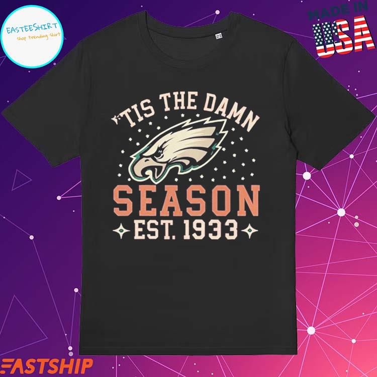 Tis The Damn Season Est 1933 Philadelphia Eagles T-Shirts, hoodie, sweater,  long sleeve and tank top