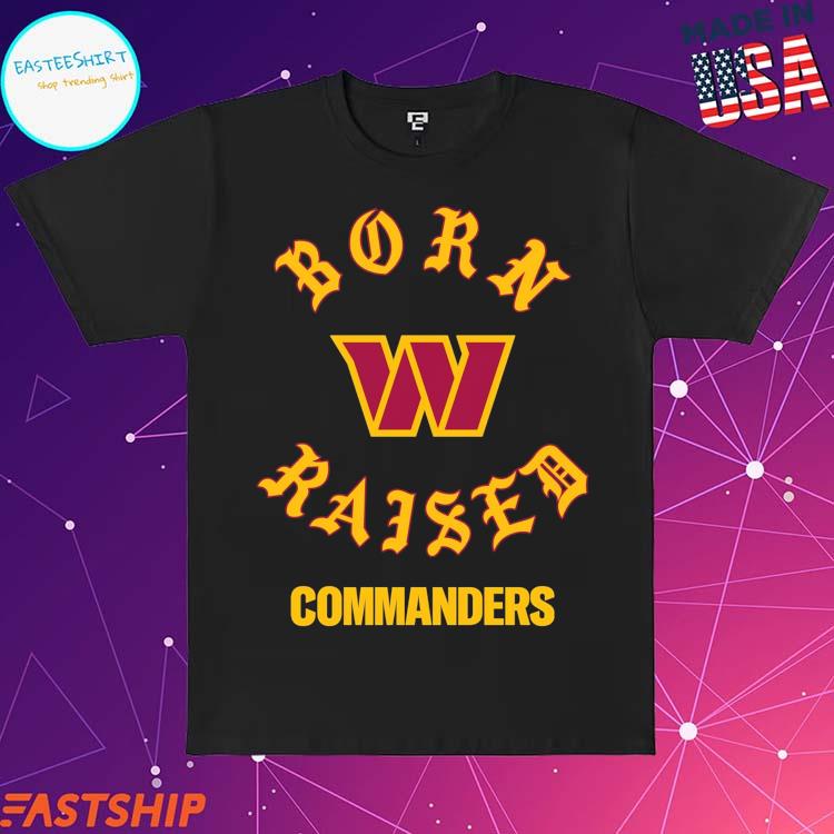 Official washington Commanders Born x Raised 2023 T-Shirt, hoodie