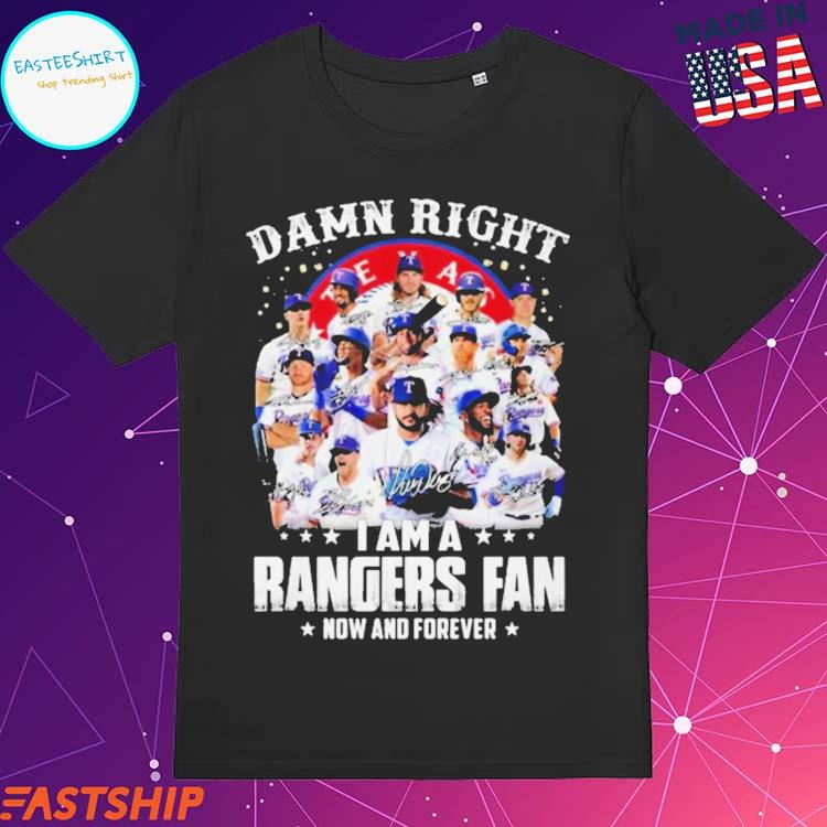 Official 2023 Damn Right I Am A Texas Rangers Now And Forever Signatures T- Shirt, hoodie, tank top, sweater and long sleeve t-shirt