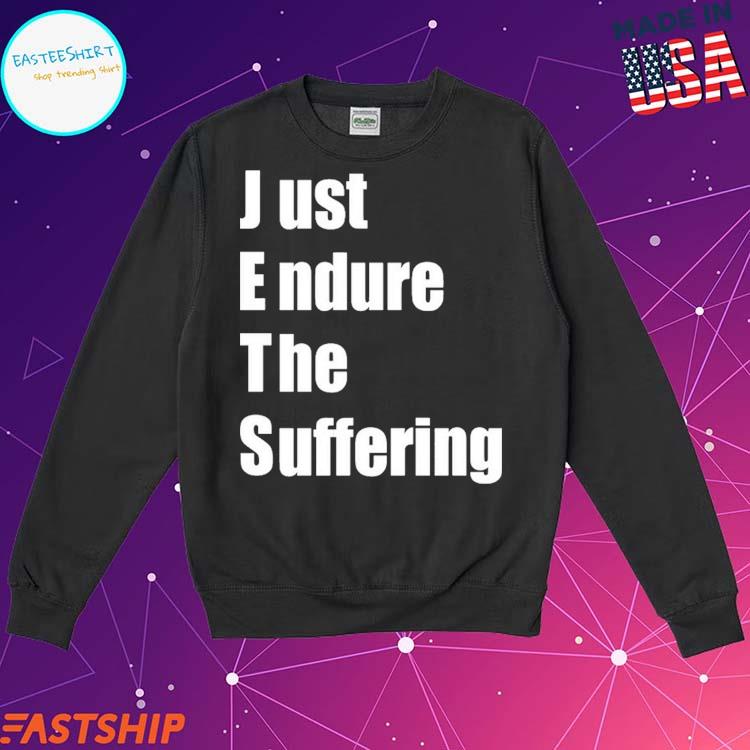 Official Jets Fan Wearing Just Endure The Suffering T-Shirt, hoodie,  sweater, long sleeve and tank top