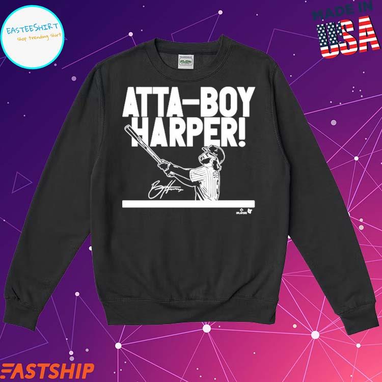 Bryce Harper Atta Boy Harper shirt, hoodie, sweater, long sleeve