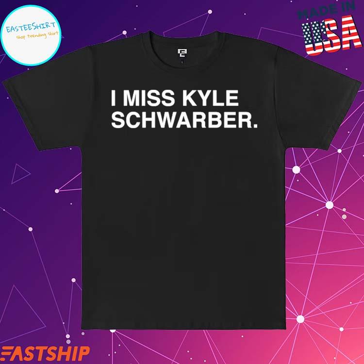 Official i Miss Kyle Schwarber T-Shirts, hoodie, tank top, sweater and long  sleeve t-shirt