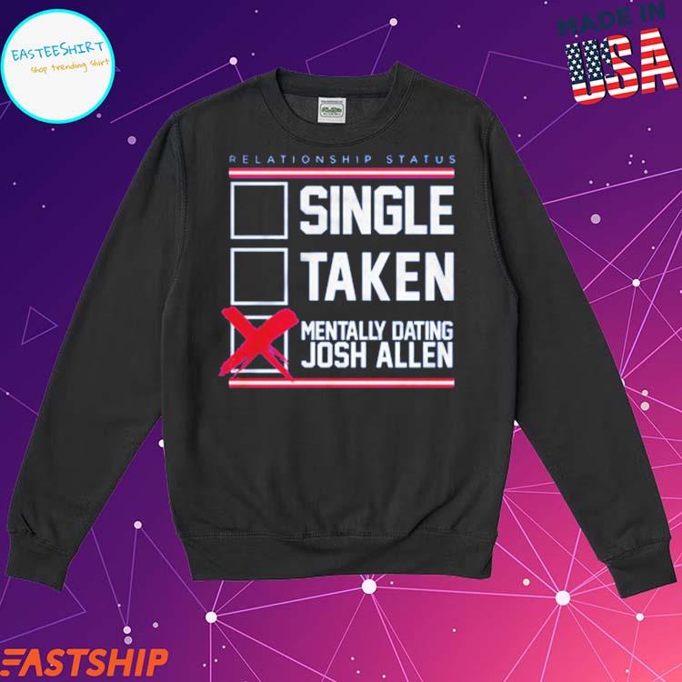 Official relationship Status Mentally Dating Josh Allen T-Shirts