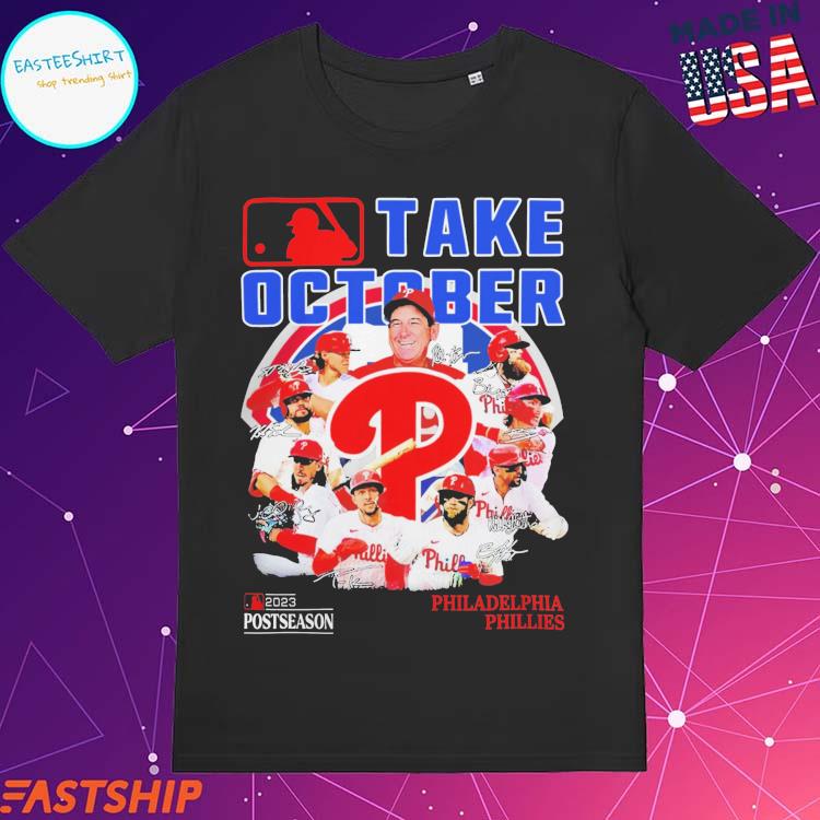 Philadelphia Phillies Take October 2023 T Shirt - TheKingShirtS