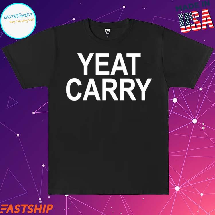 Official yeat Carry T-Shirts, hoodie, tank top, sweater and long sleeve t- shirt