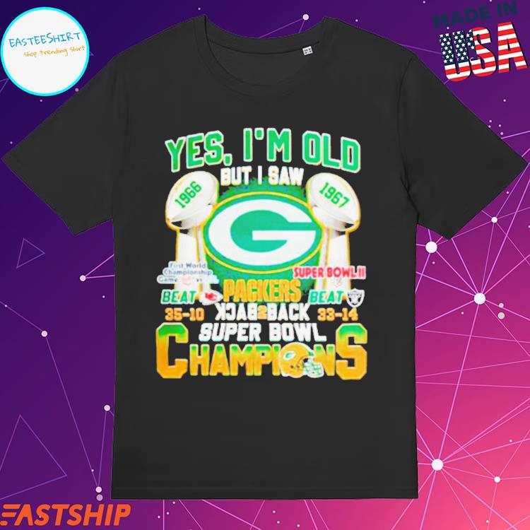 Yes i'm old but i saw Green Bay Packers Super Bowl Champions shirt