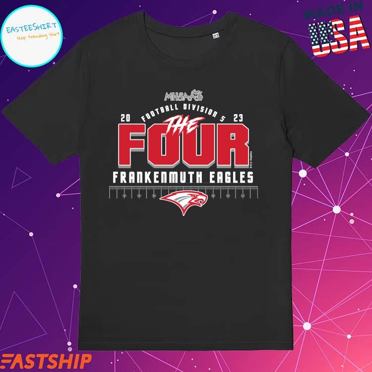 Official 2023 MHSAA Football D5 The Four Frankenmuth Eagles T-Shirts ...