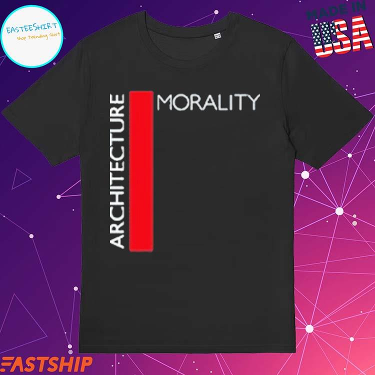 Official architecture & Morality T-Shirts