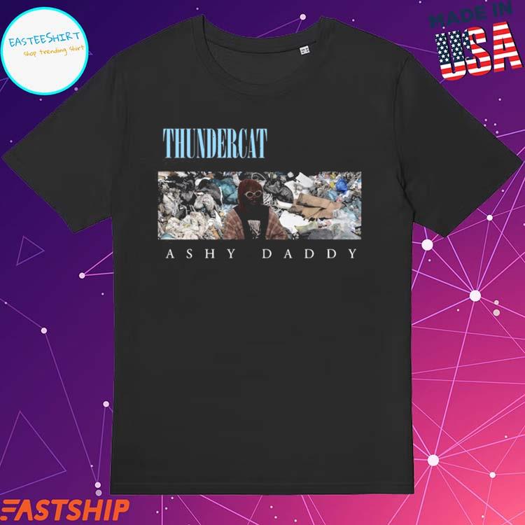 Official ashy Daddy Thundercat T-Shirts