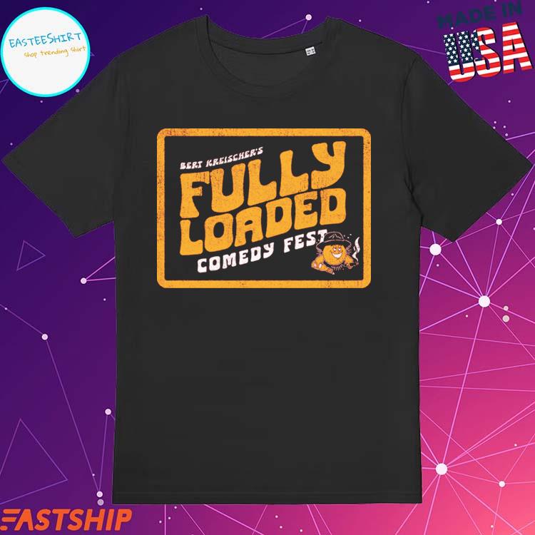 Official bert Kreischer Fully Loaded Comedy Festival T-shirts