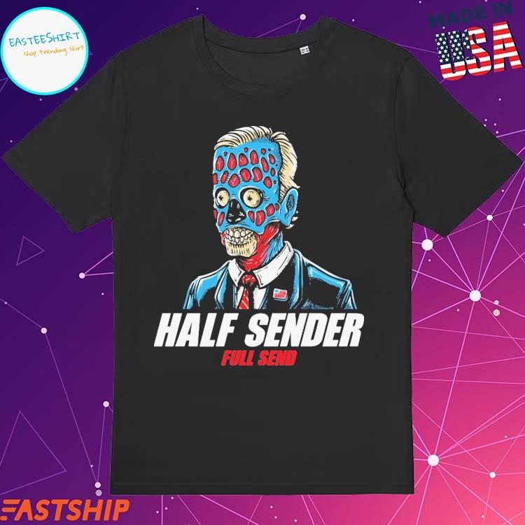 Official biden Half Sender Full Send T-Shirts