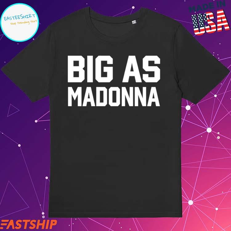 Official big As Madonna T-Shirts