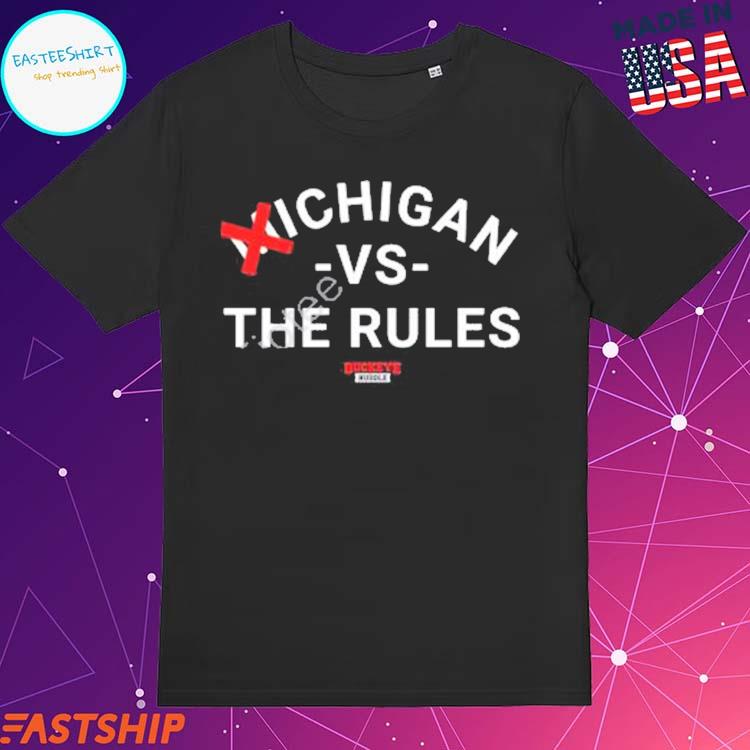 Official buckeye Huddle Michigan Vs The Rules T-shirts