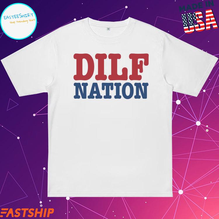 Official dilf Nation T-shirts