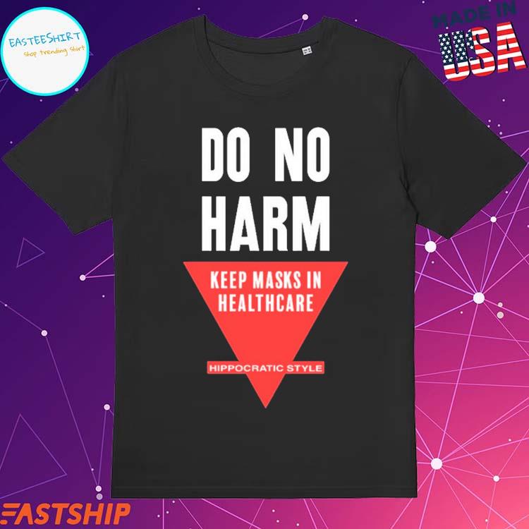 Official do No Harm Keep Masks In Healthcare Hippocratic Style T-Shirts