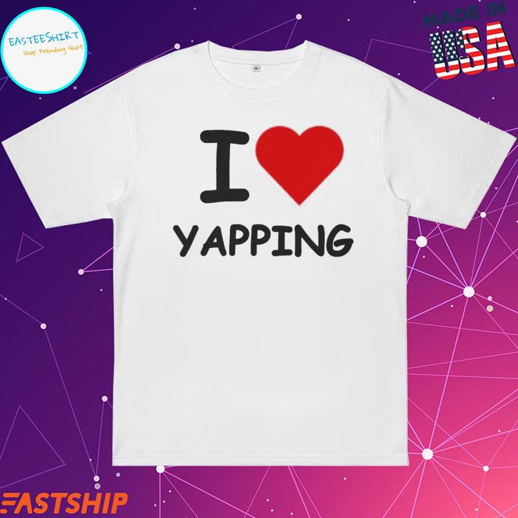 Official i Love Yapping T-shirts