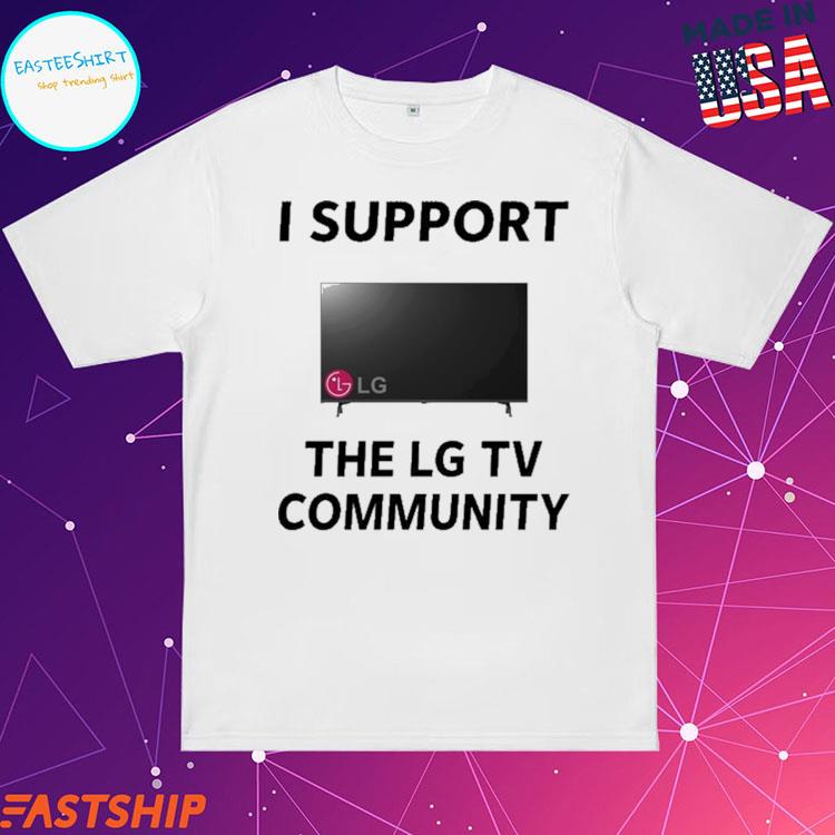 Official i Support The Lg Tv Community T-Shirts