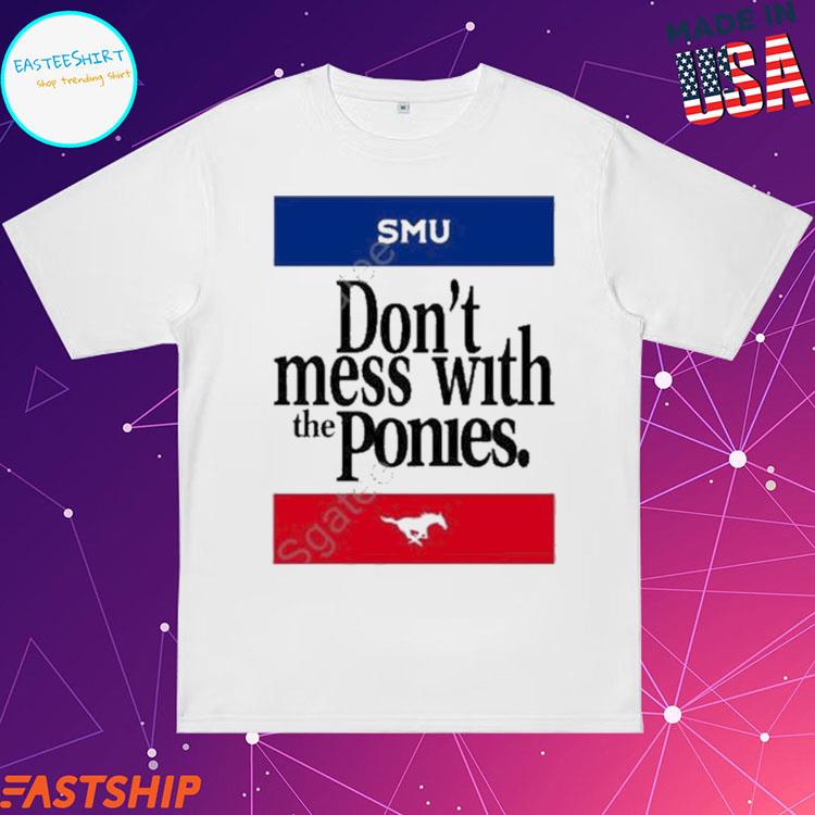 Official jordan Hofeditz SMU Don’t Mess With The Ponies T-shirts