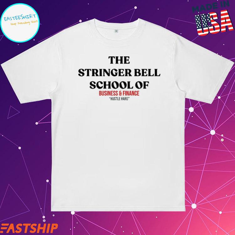 Official justin Elze The Stringer Bell School Of Business And Finance Hustle Hard T-Shirts