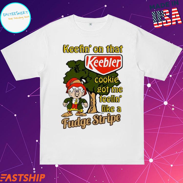 Official keefin' On That Keebler Cookie Got Me Feelin' Like A Fudge Stripe T-Shirts