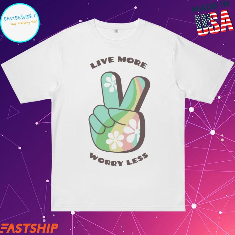 Official live More Worry Less T-shirts