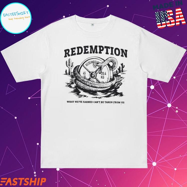 Official redemption No Compromise What We're Earned Can't Be Taken From Us T-shirts