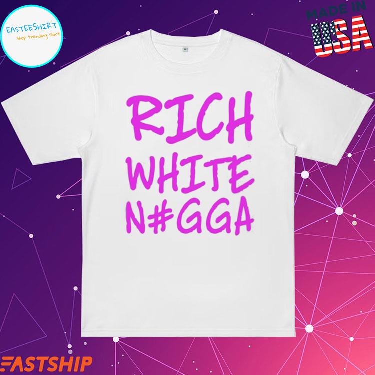 Official rich White N#Gga T-Shirts
