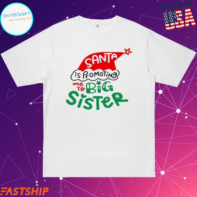 Official santa Is Promoting Me To Big Sister Christmas T-Shirts