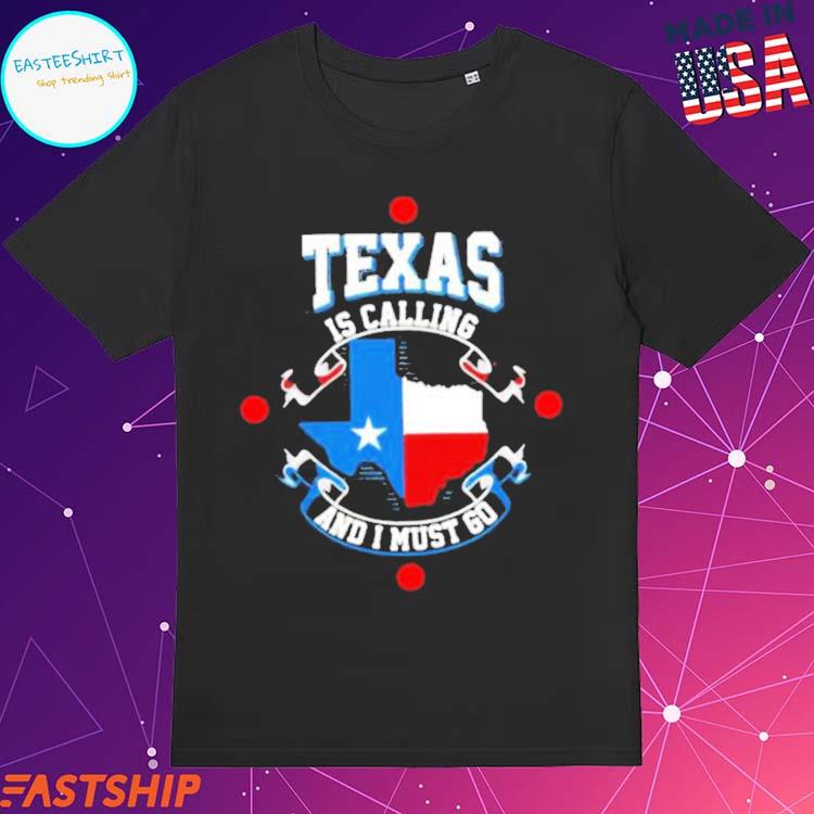 Official texas Is Calling And I Must Go Texas Map 2024 T-Shirts, hoodie ...