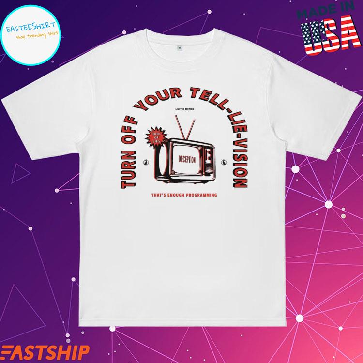 Official truth Off Your Tell-Lie-Vision Deception That's Enough Programming 2023 T-Shirts