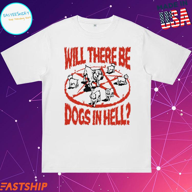 Official will There Be Dogs In Hell Misery T-shirts