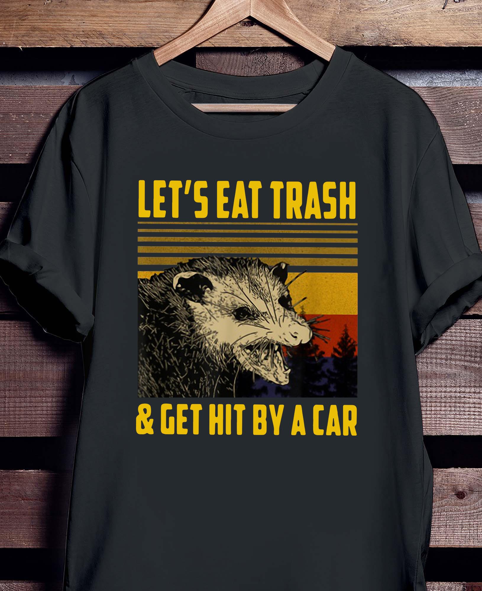 lets eat trash shirt