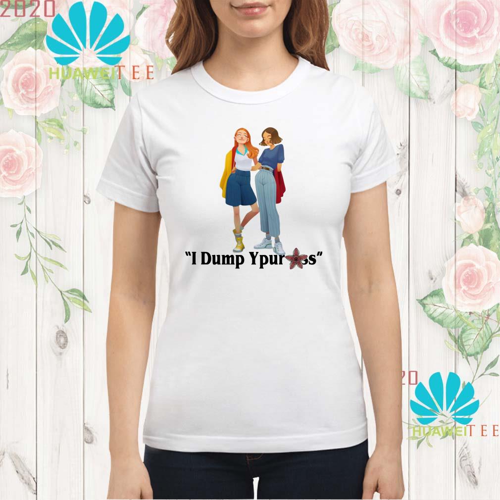 Eleven and Max I dump your ass Stranger Things shirt - Kingteeshop