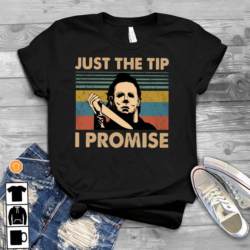 Michael Myers Just The Tip I Promise Vintage Shirt, hoodie, tank top ...